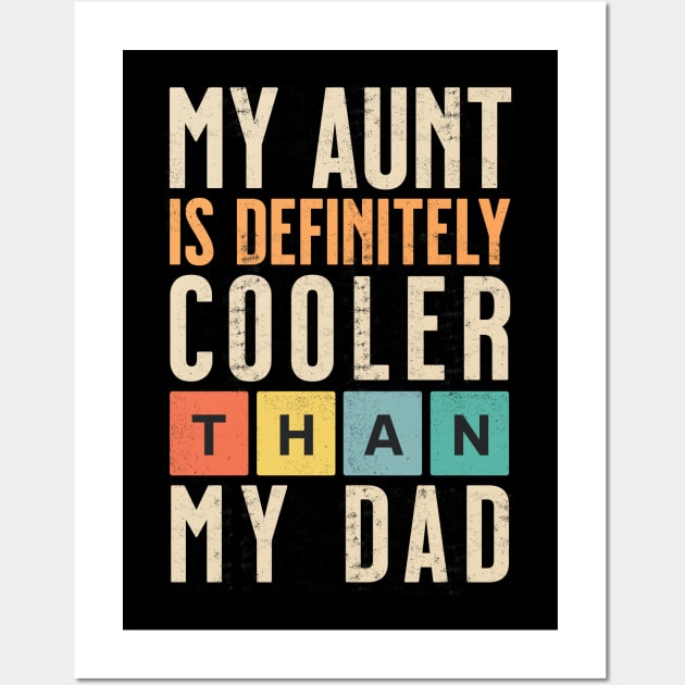 My Aunt Is Definitely Cooler Than My Dad Auntie Niece Nephew Wall Art by IYearDesign